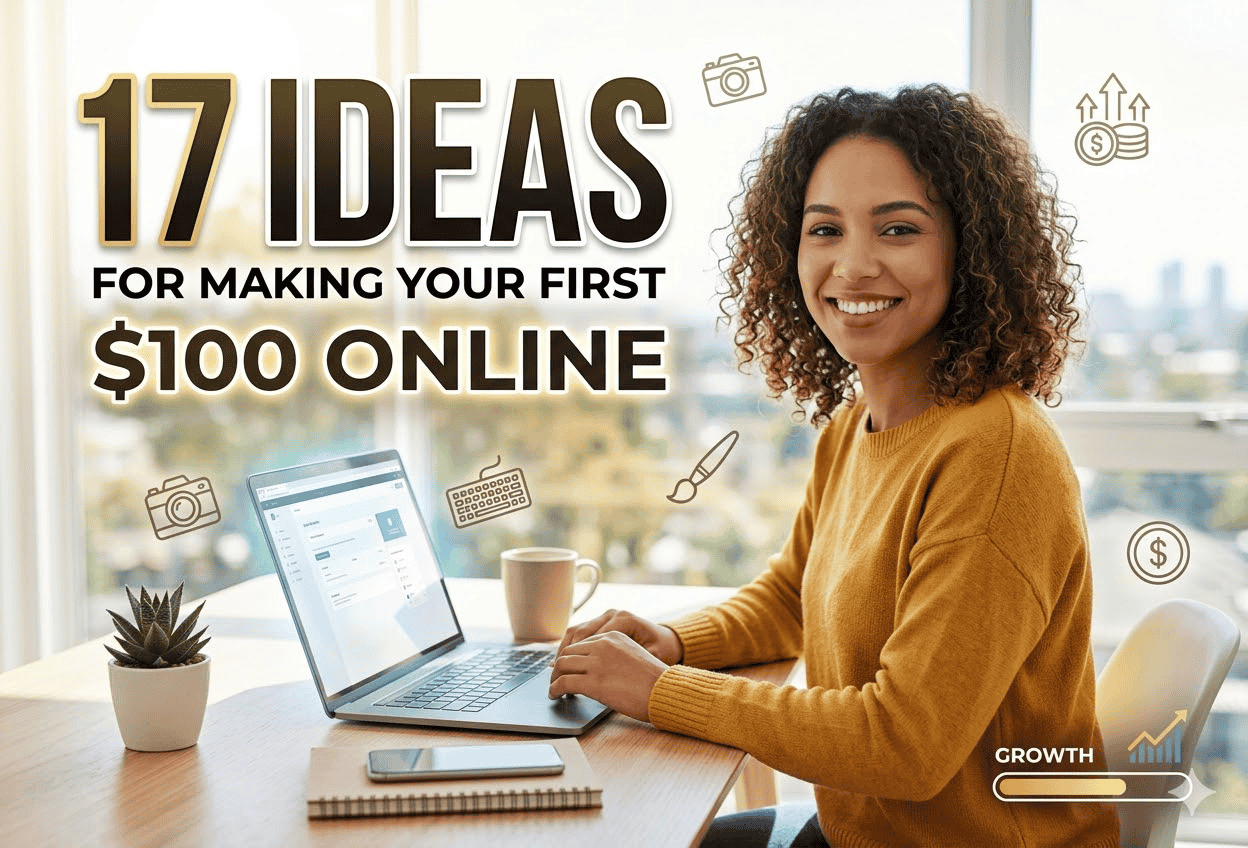 17 Ideas For Making Your First 100 Online